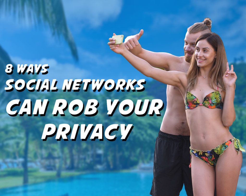 8 Ways Social Networks Rob Your Privacy