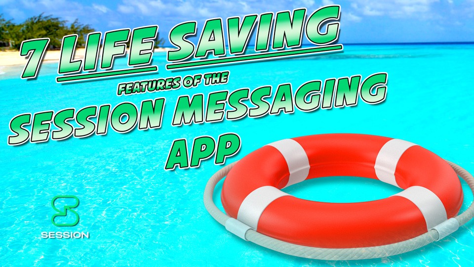 7 Life Saving Features of Session Messaging App sml