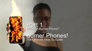 part 1 whats a burner phone -ultimate burner phone guide