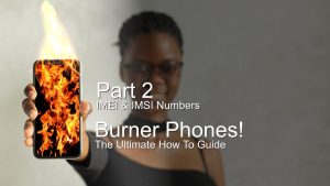 part 2 IMEI and IMSI Numbers -ultimate burner phone guide